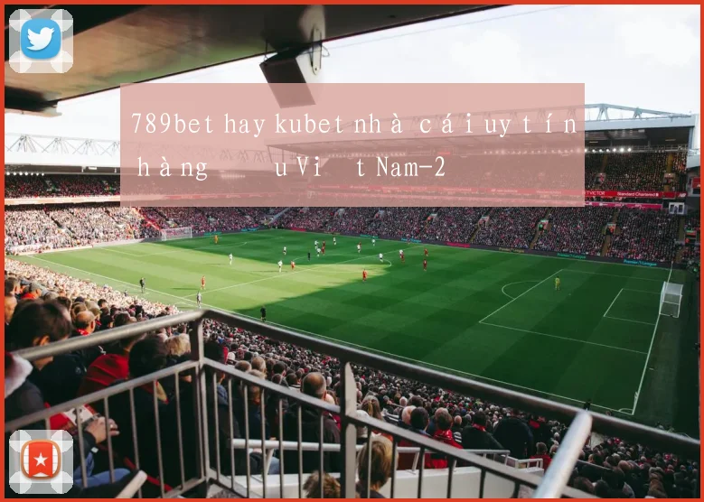 789bet hay kubet nhà cái uy tín hàng đầu Việt Nam