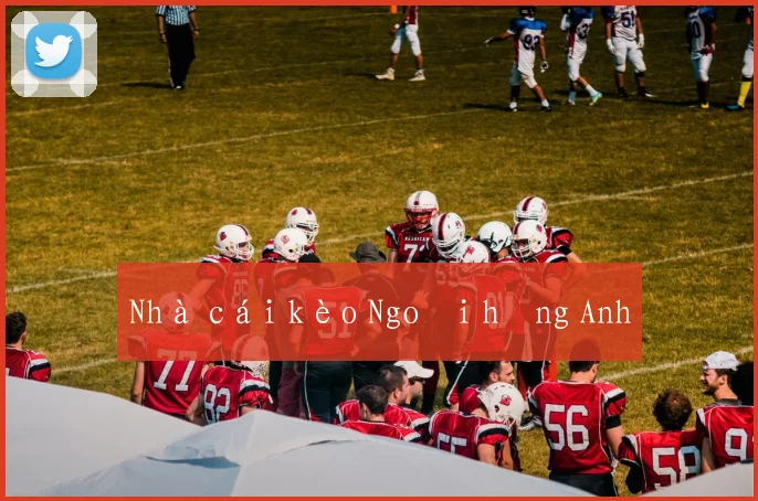 Nhà cái kèo Ngoại hạng Anh